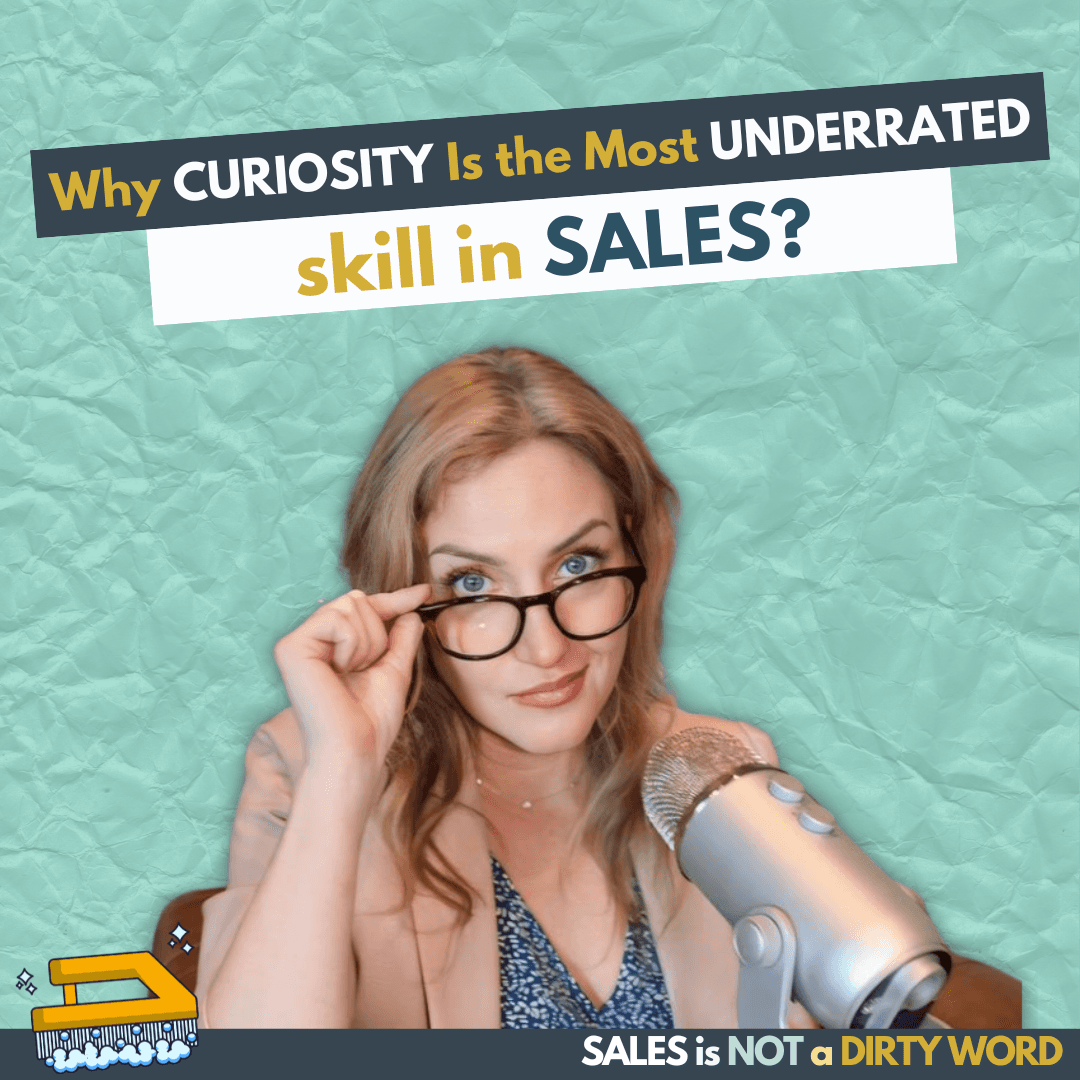 Why Curiosity Is the Most Underrated Skill in Sales - Sales is NOT a Dirty Word cover