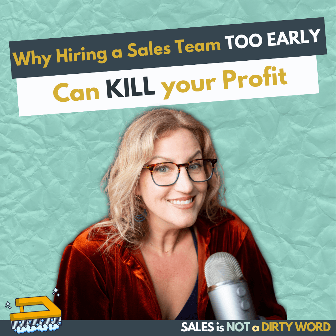 Why Hiring a Sales Team Too Early Can Kill Your Profit - Sales is NOT a Dirty Word cover