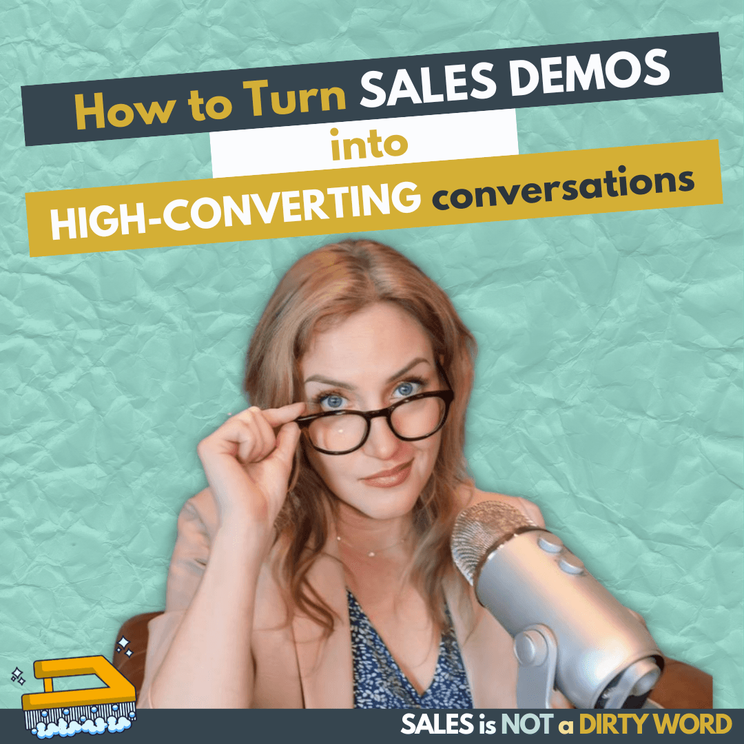 How to Turn Sales Demos Into High-Converting Conversations - Sales is NOT a Dirty Word cover