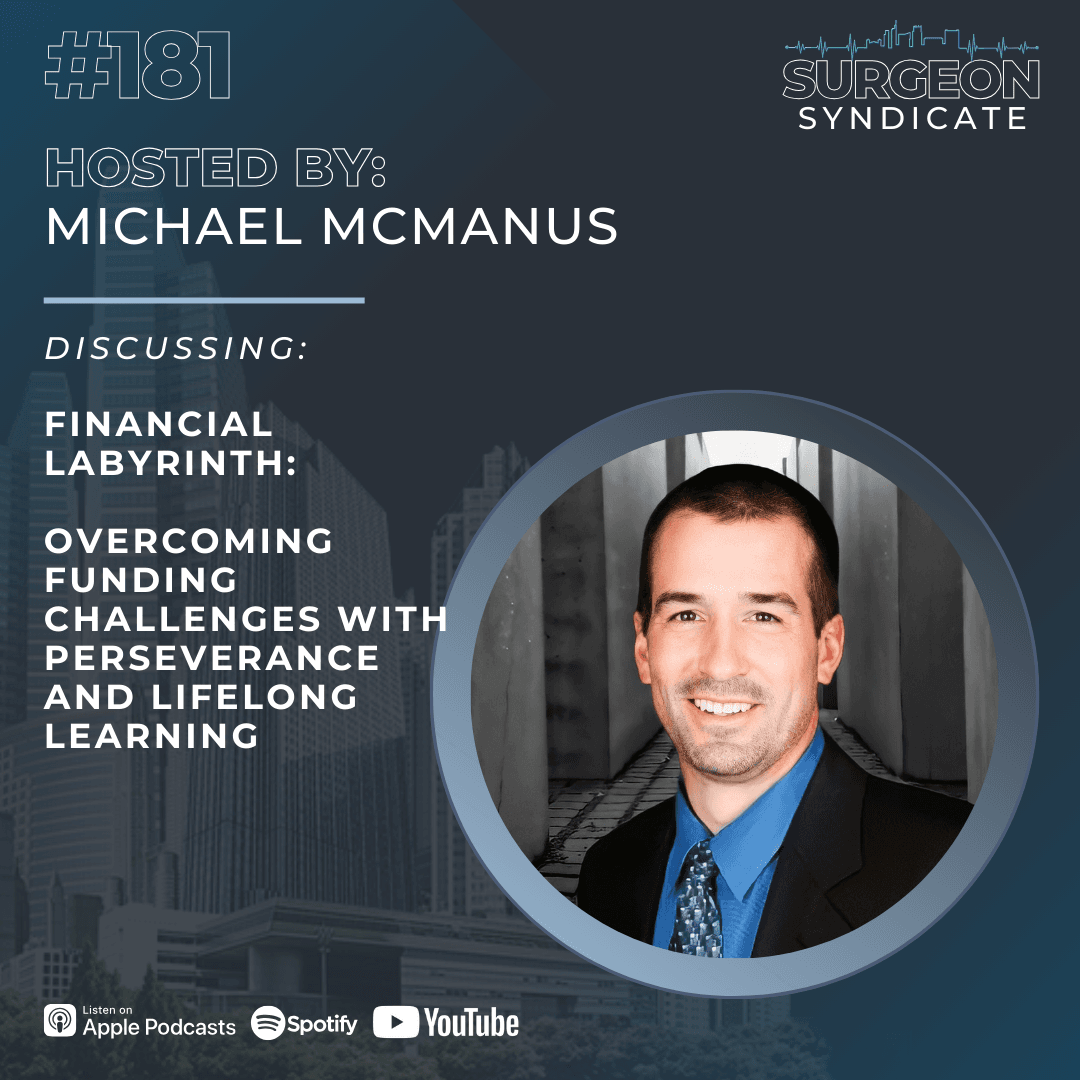 EP 181: Financial Labyrinth: Overcoming Funding Challenges with Perseverance and Lifelong Learning - Surgeon Syndicate cover