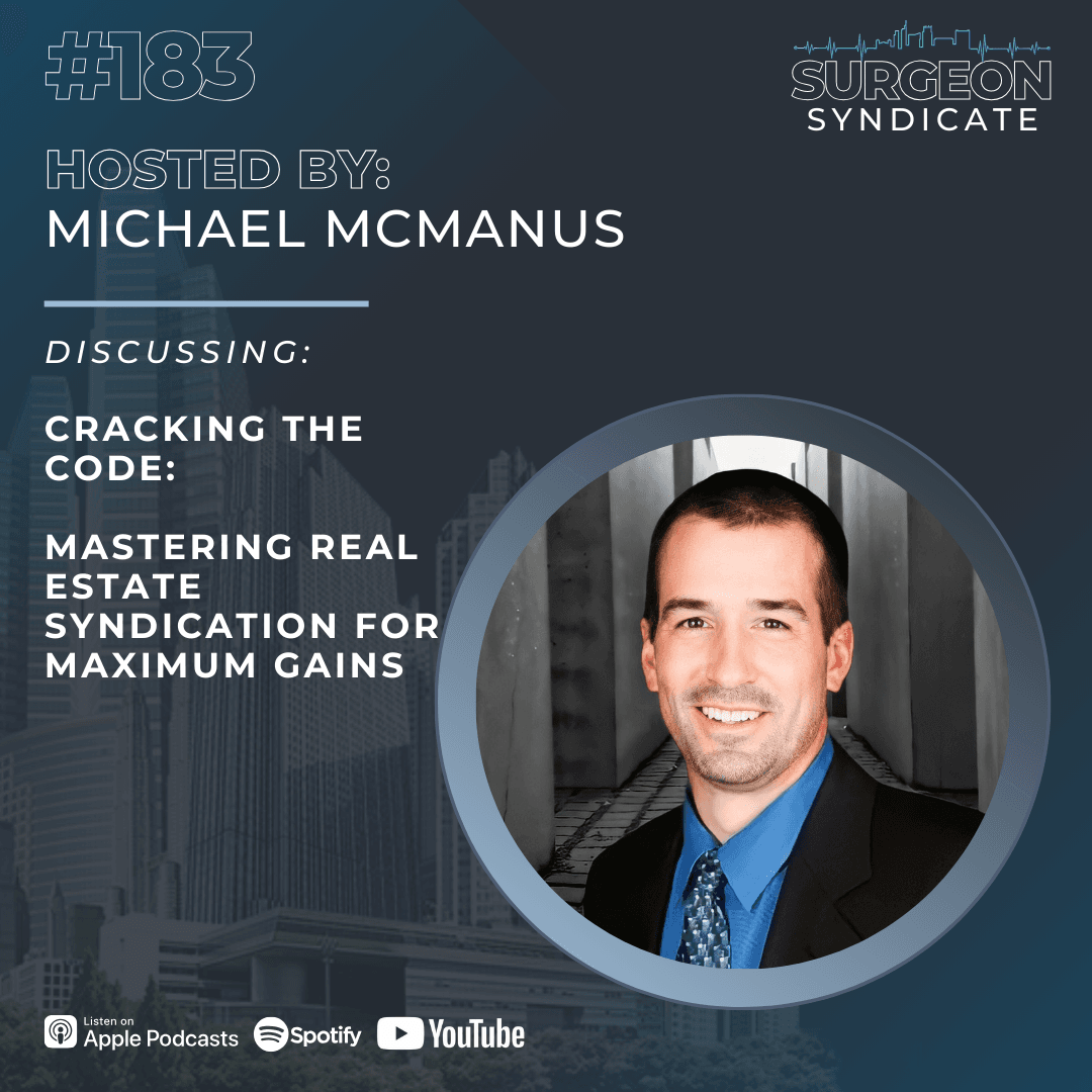 EP 183: Cracking the Code: Mastering Real Estate Syndication for Maximum Gains - Surgeon Syndicate cover
