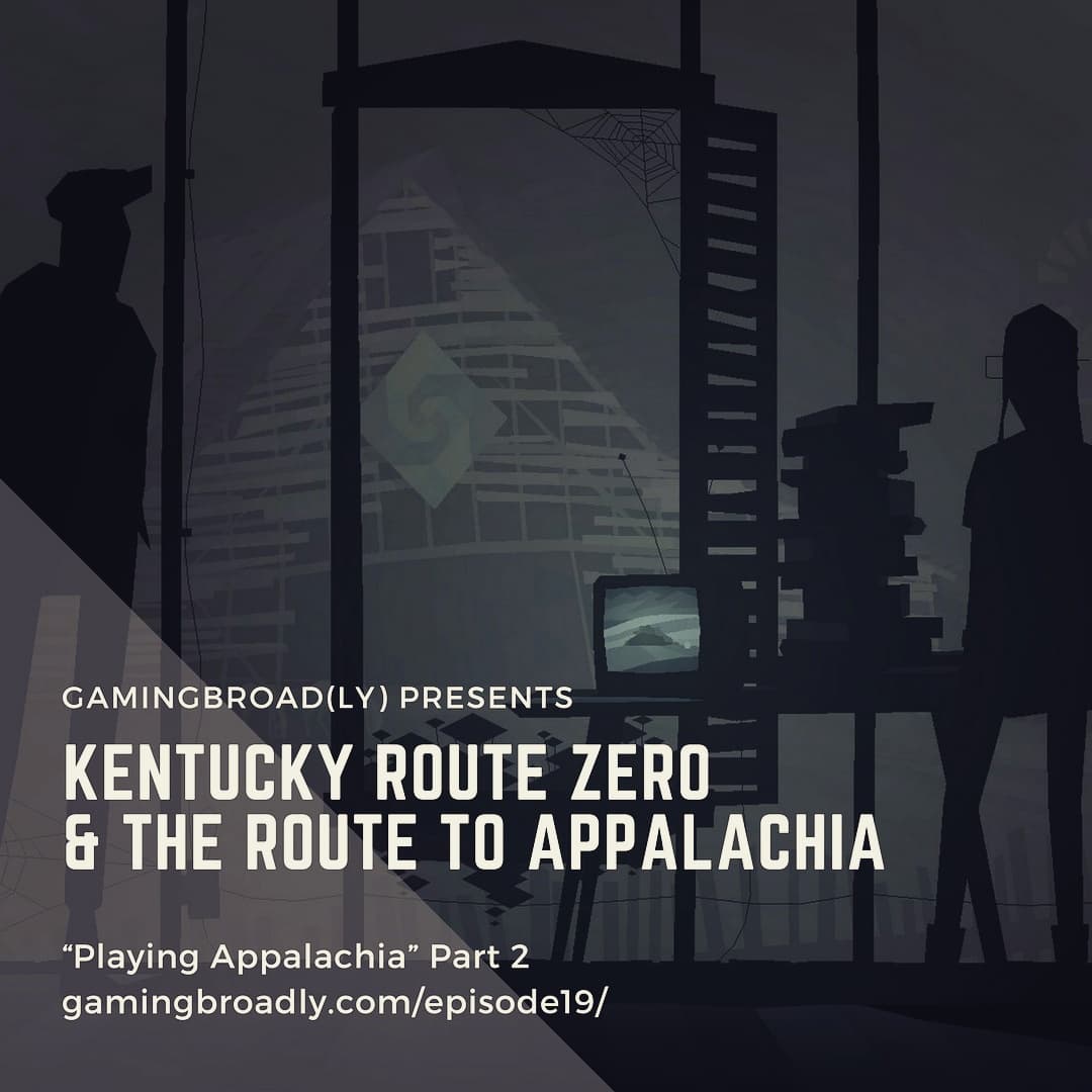 Ep. 19: Kentucky Route Zero and the Route to Appalachia (Playing Appalachia Part 2) - Gaming Broadcast cover