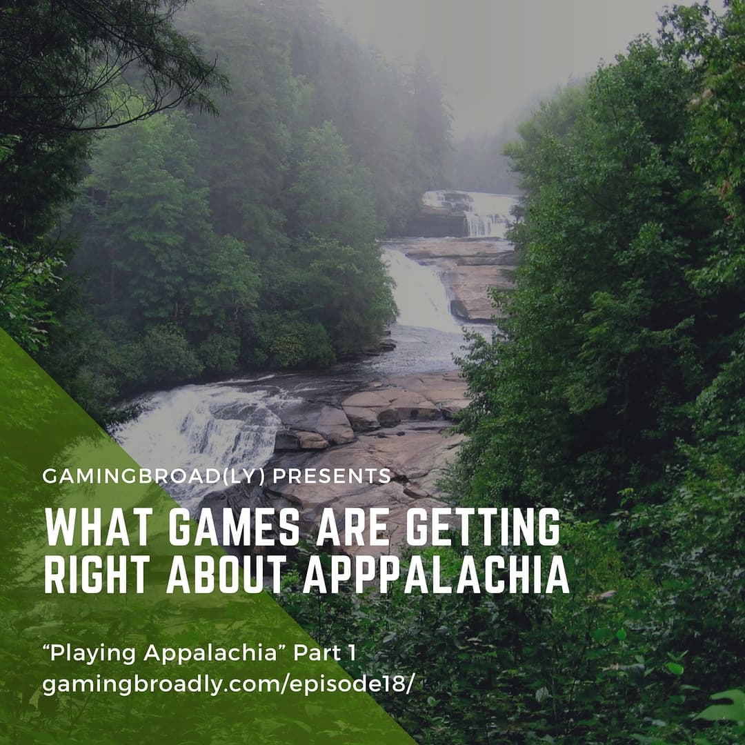Ep. 18: What Games Are Getting Right About Appalachia (Playing Appalachia Part 1) - Gaming Broadcast cover