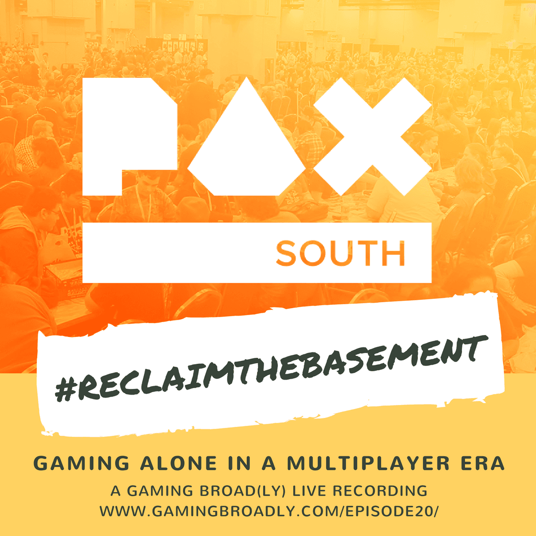 Ep. 20: #ReclaimTheBasement (Live Recording from PAX South 2018) - Gaming Broadcast cover