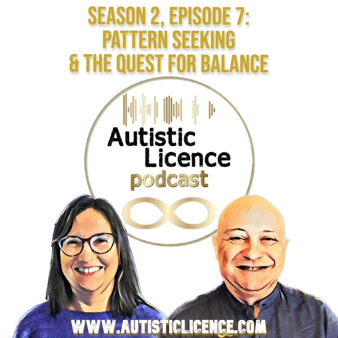 S2 E7: Pattern Seeking & The Quest For Balance - Autistic Licence cover
