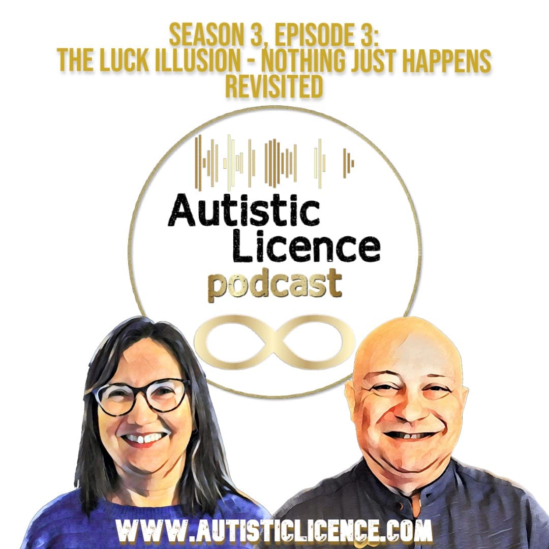 S3E3: The Luck Illusion - Nothing Just Happens Revisited - Autistic Licence cover