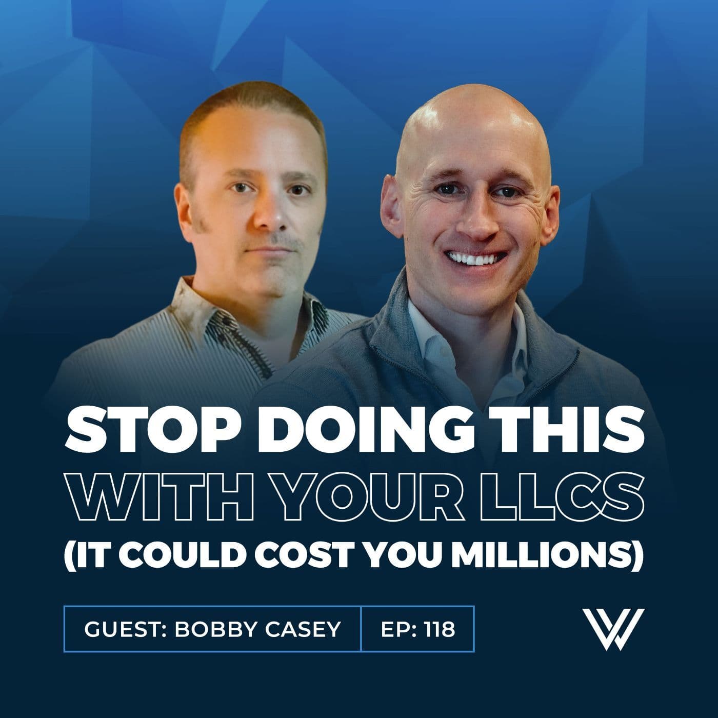 118 | Stop Doing This With Your LLCs (It Could Cost You Millions) with Bobby Casey - Vital Wealth Strategies cover