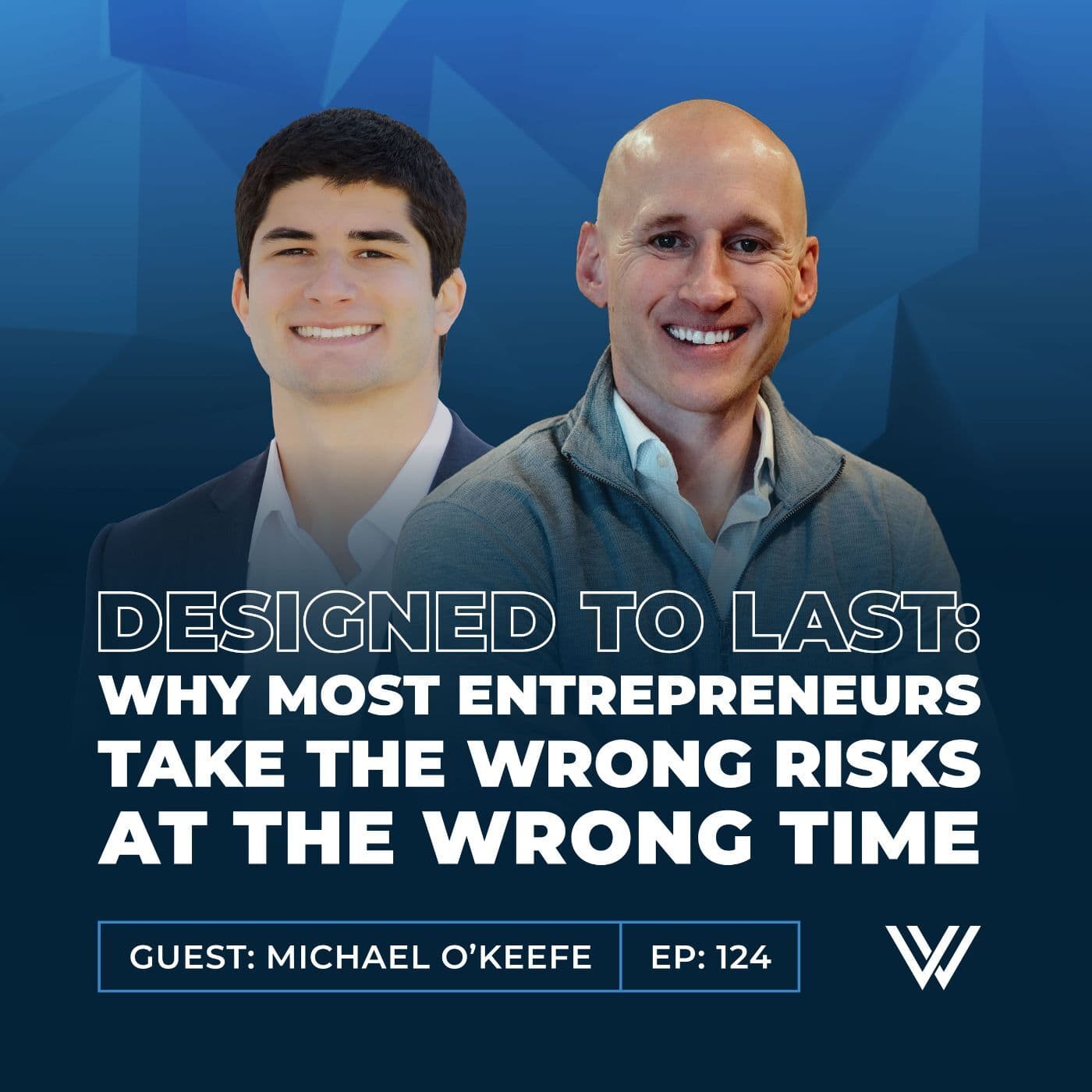 124 | Designed to Last: Why Most Entrepreneurs Take the Wrong Risks at the Wrong Time - Vital Wealth Strategies cover