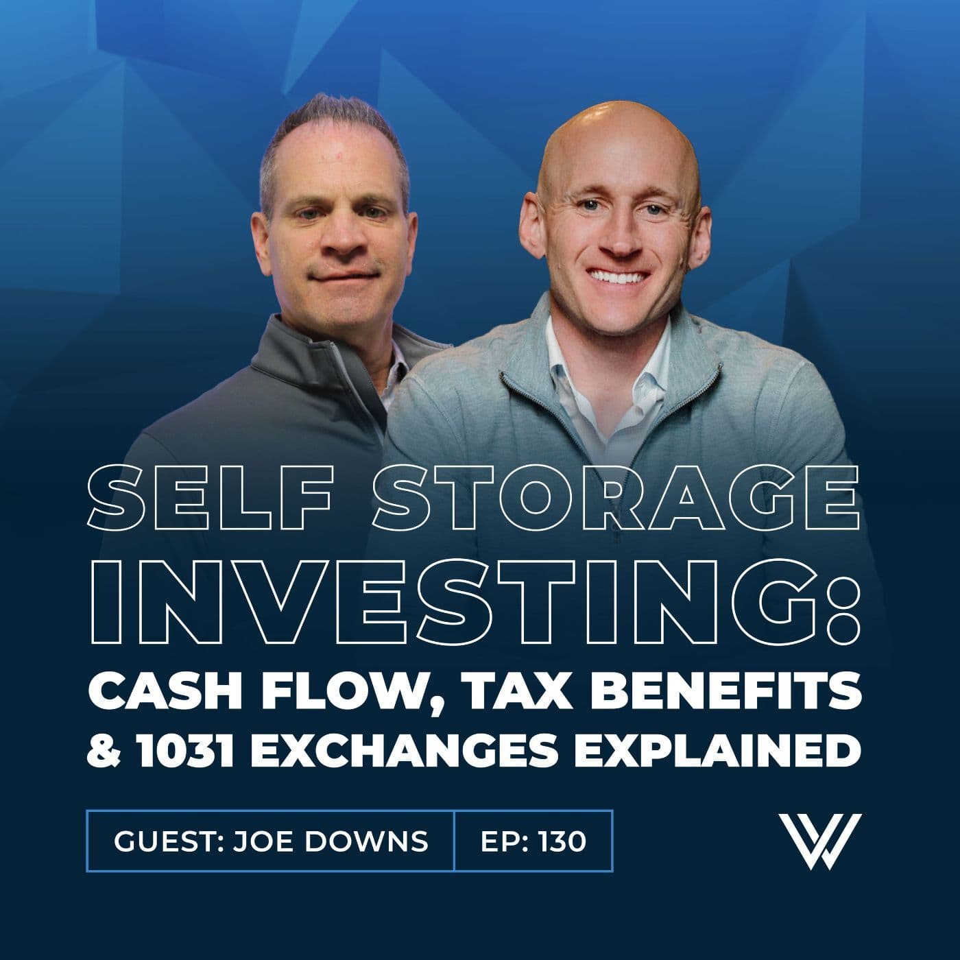 130 | Self Storage Investing: Cash Flow, Tax Benefits & 1031 Exchanges Explained with Joe Downs — Vital Wealth Strategies cover
