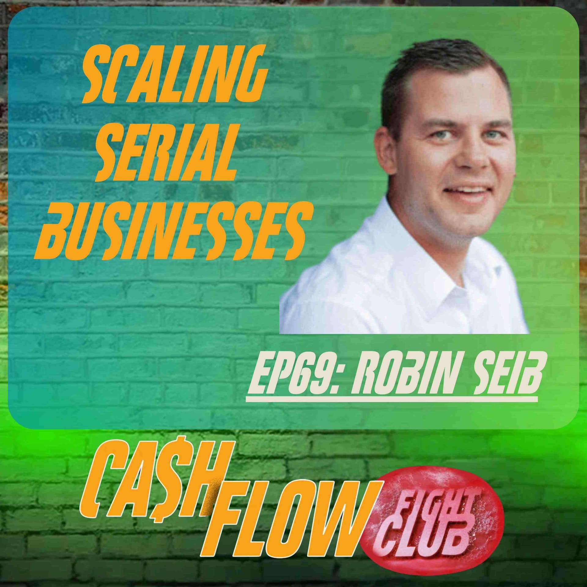 Serial Scaler and Land Flipper: Robin Seib - Cash Flow Fight Club cover