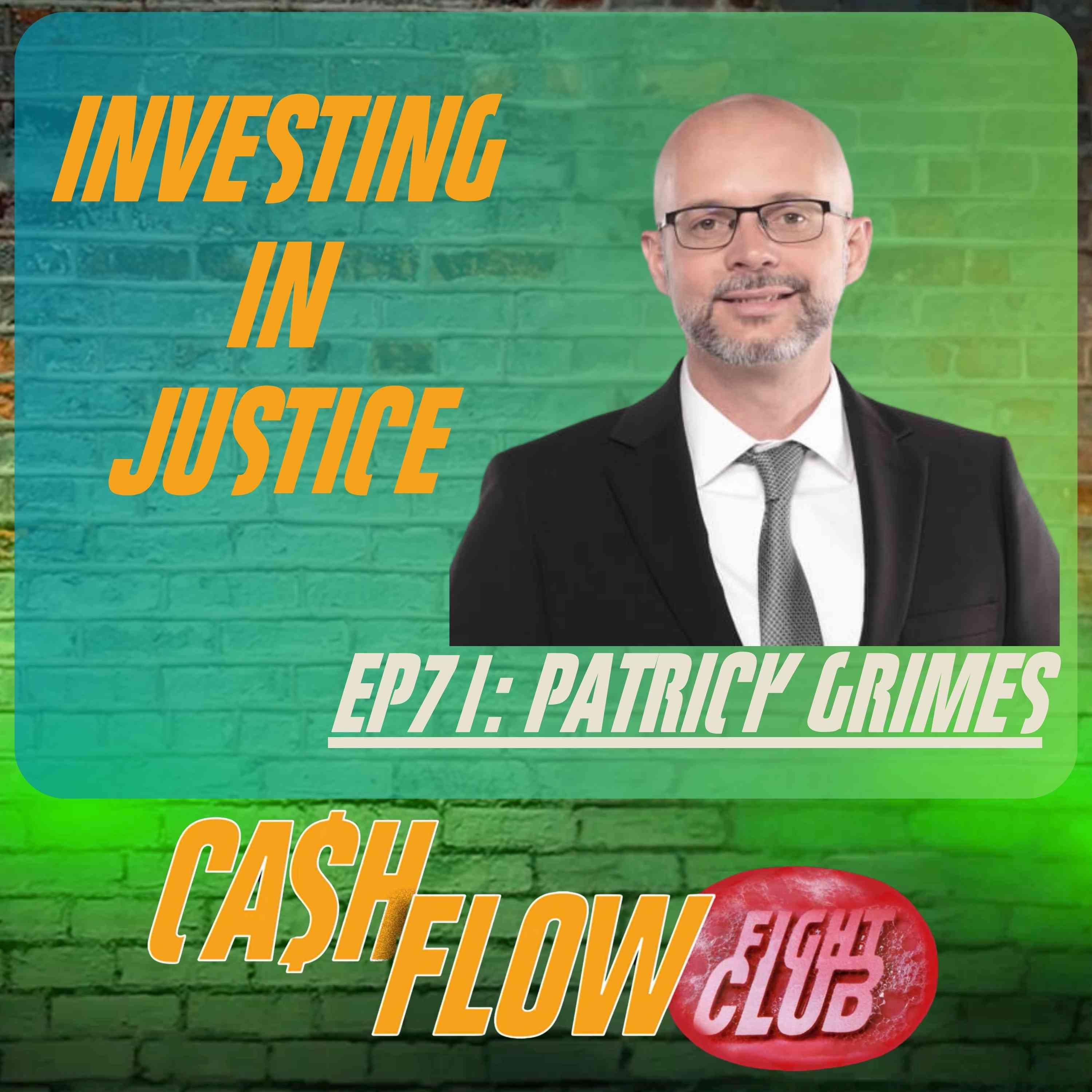 Patrick Grimes is Investing in Justice - Cash Flow Fight Club cover