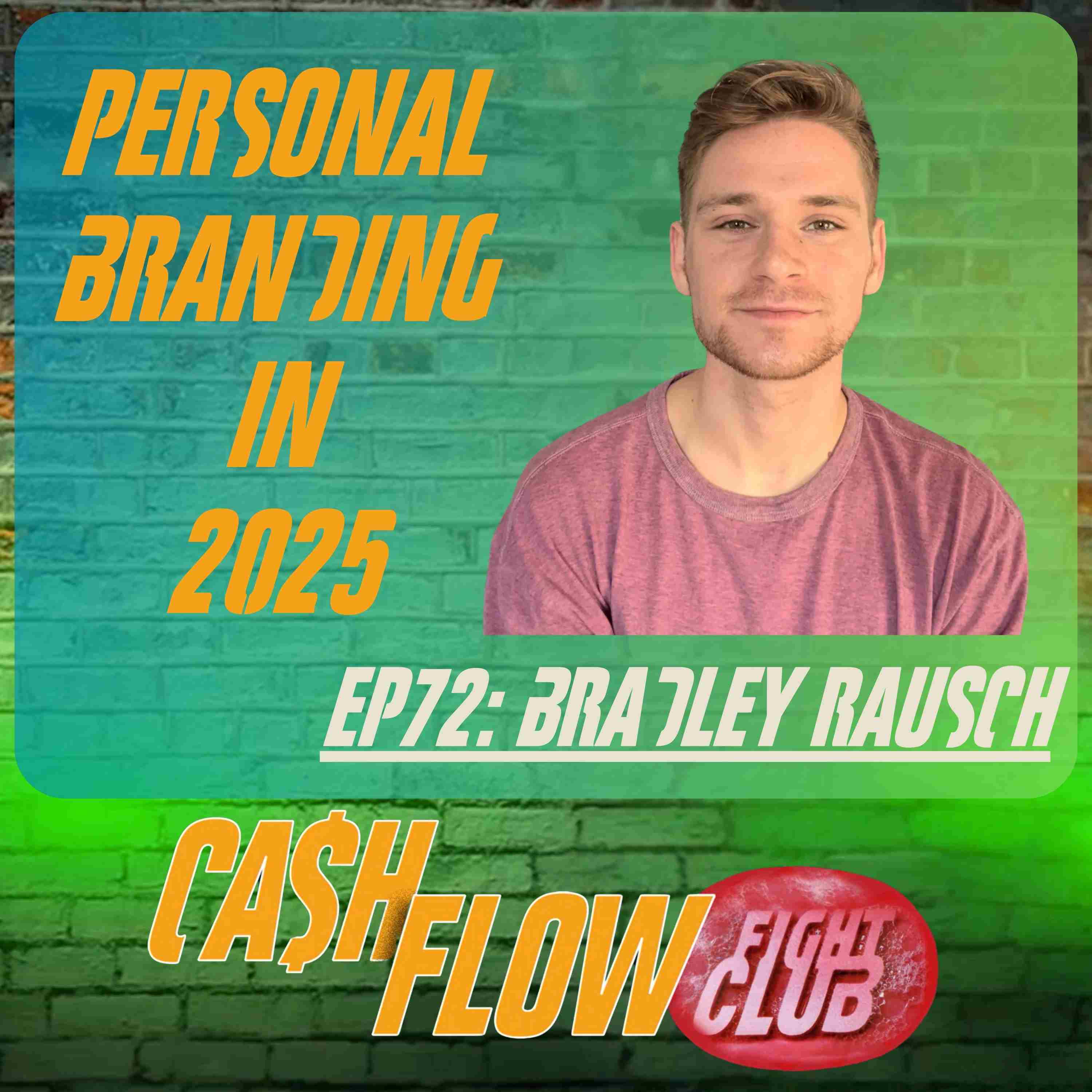 EP72: Personal Branding Success Secrets 2025 (Bradley Rausch) — Cash Flow Fight Club cover