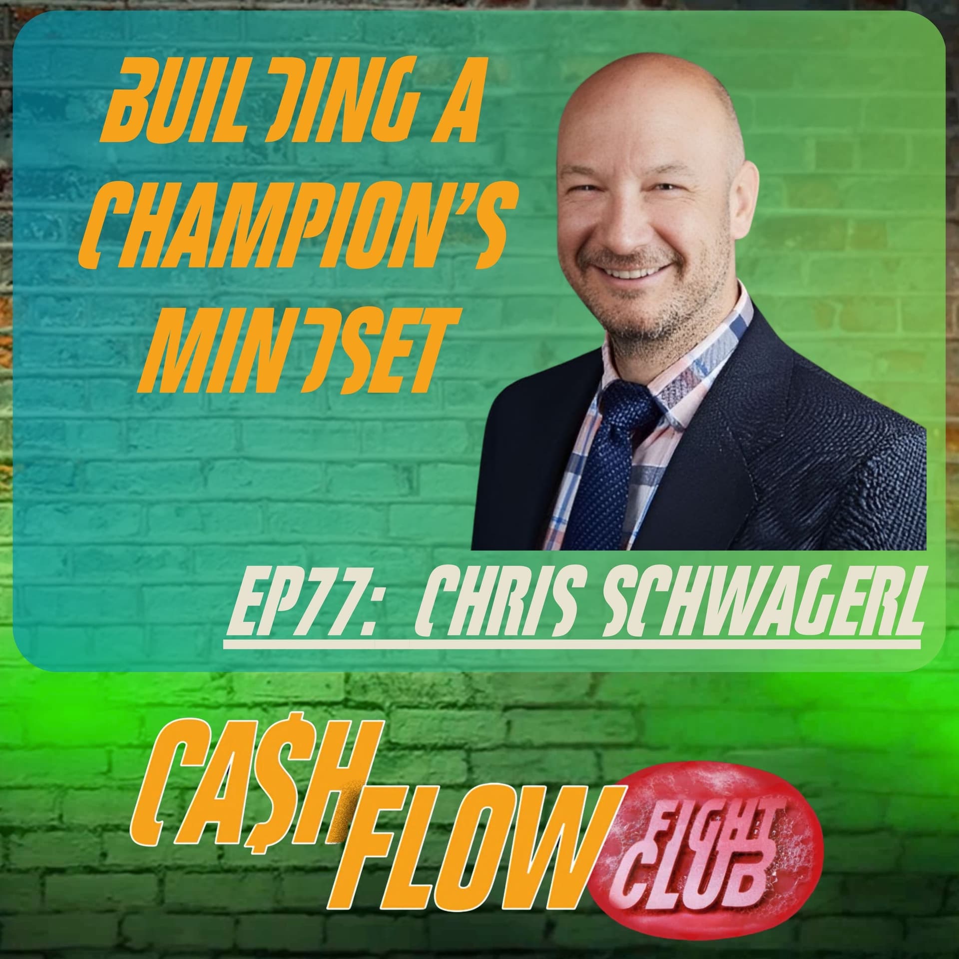 EP77: Entrepreneurial Mindset Success Formulas with Chris Schwagerl — Cash Flow Fight Club cover