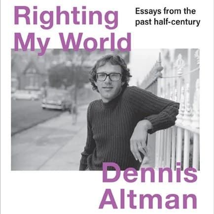 Interview: Dennis Altman - Righting My World - Queer as Fact cover