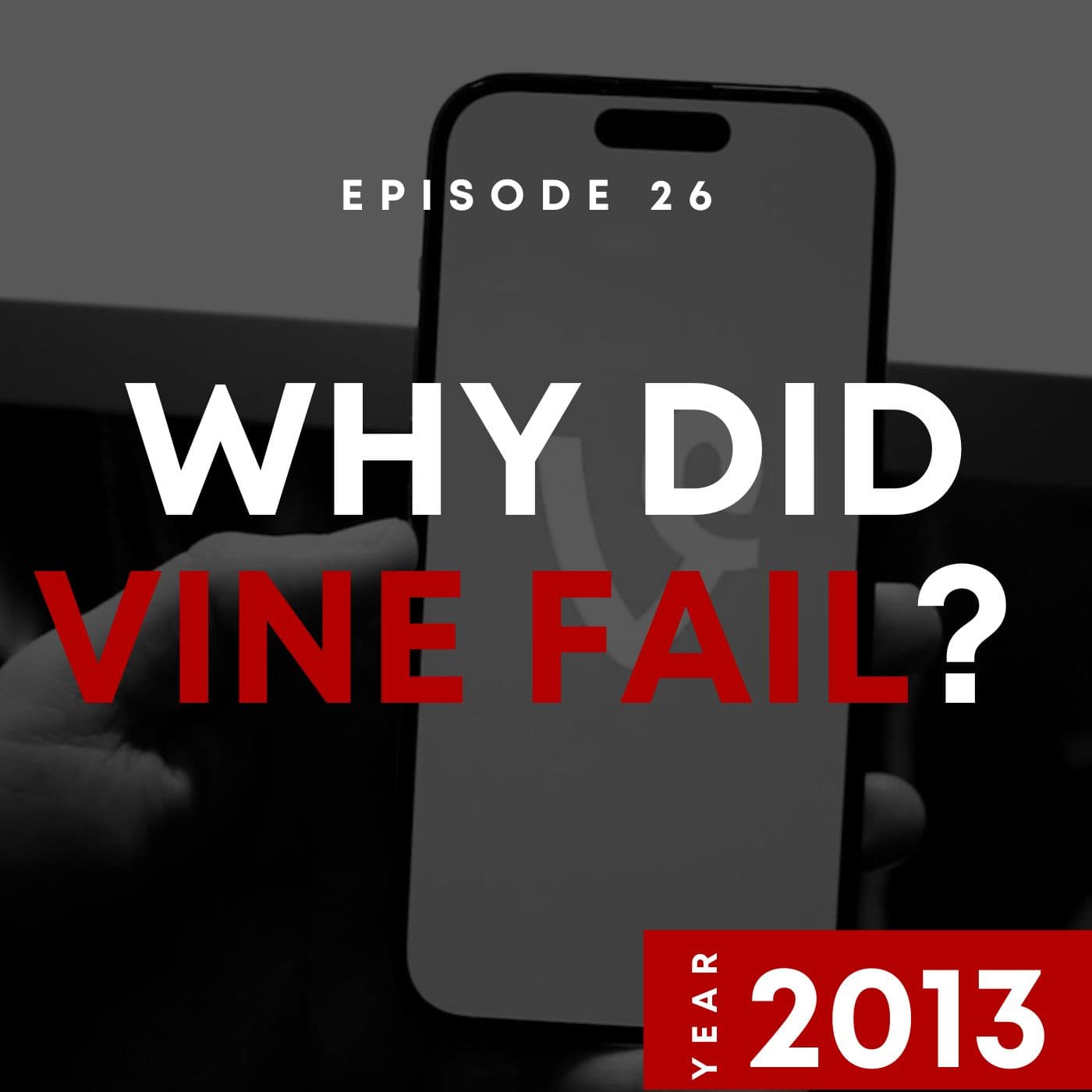 E26 | Why Did Vine Fail? | 2013 - Theory of Why cover