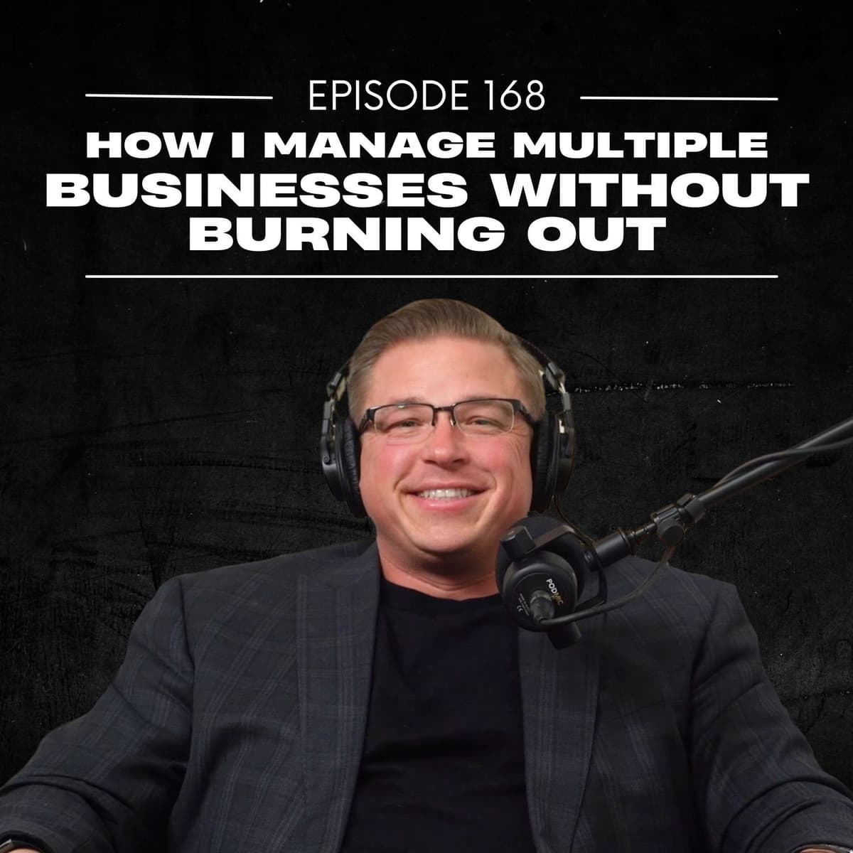 E168 | How I Manage Multiple Businesses Without Burning Out - The Justin Ford Podcast cover