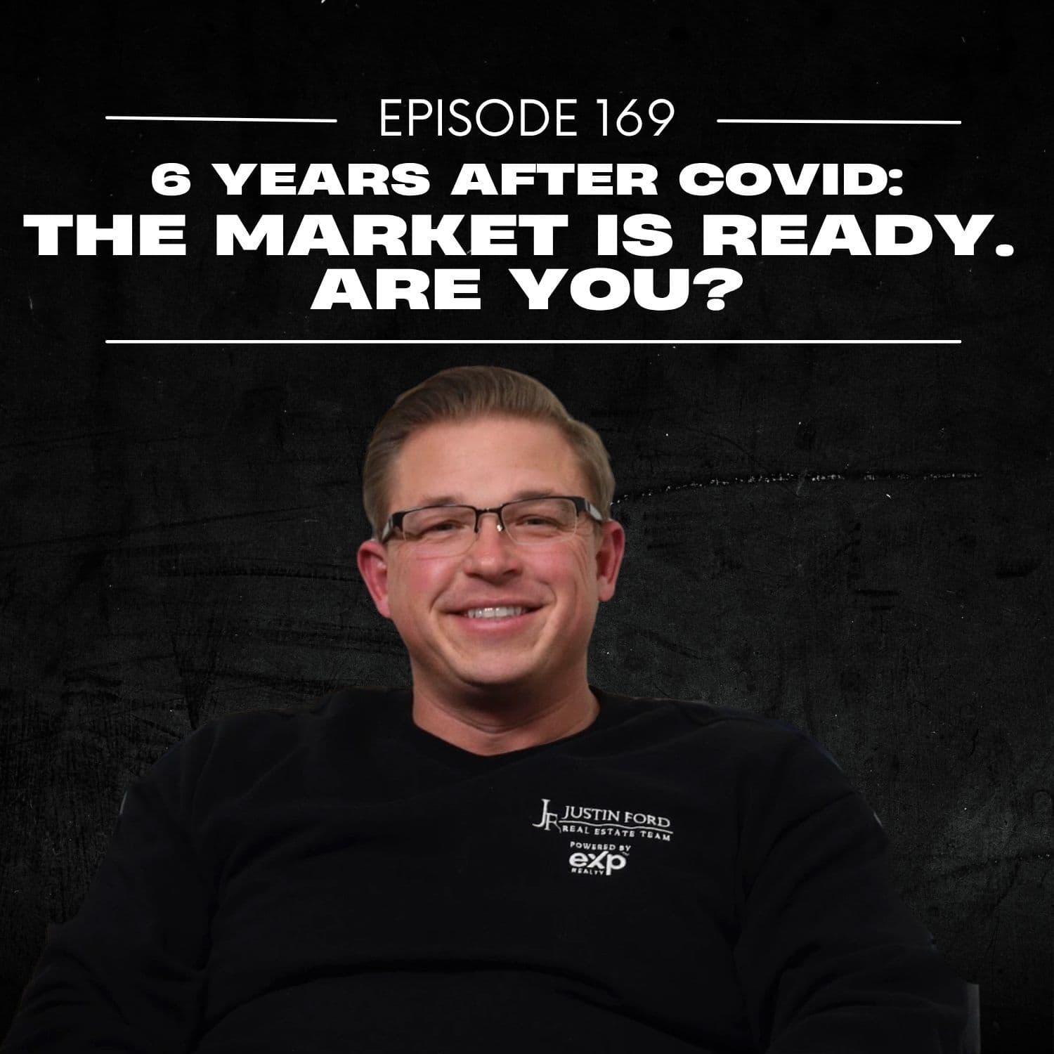 E169: 6 Years After COVID: The Market is Ready. Are You? — The Justin Ford Podcast cover