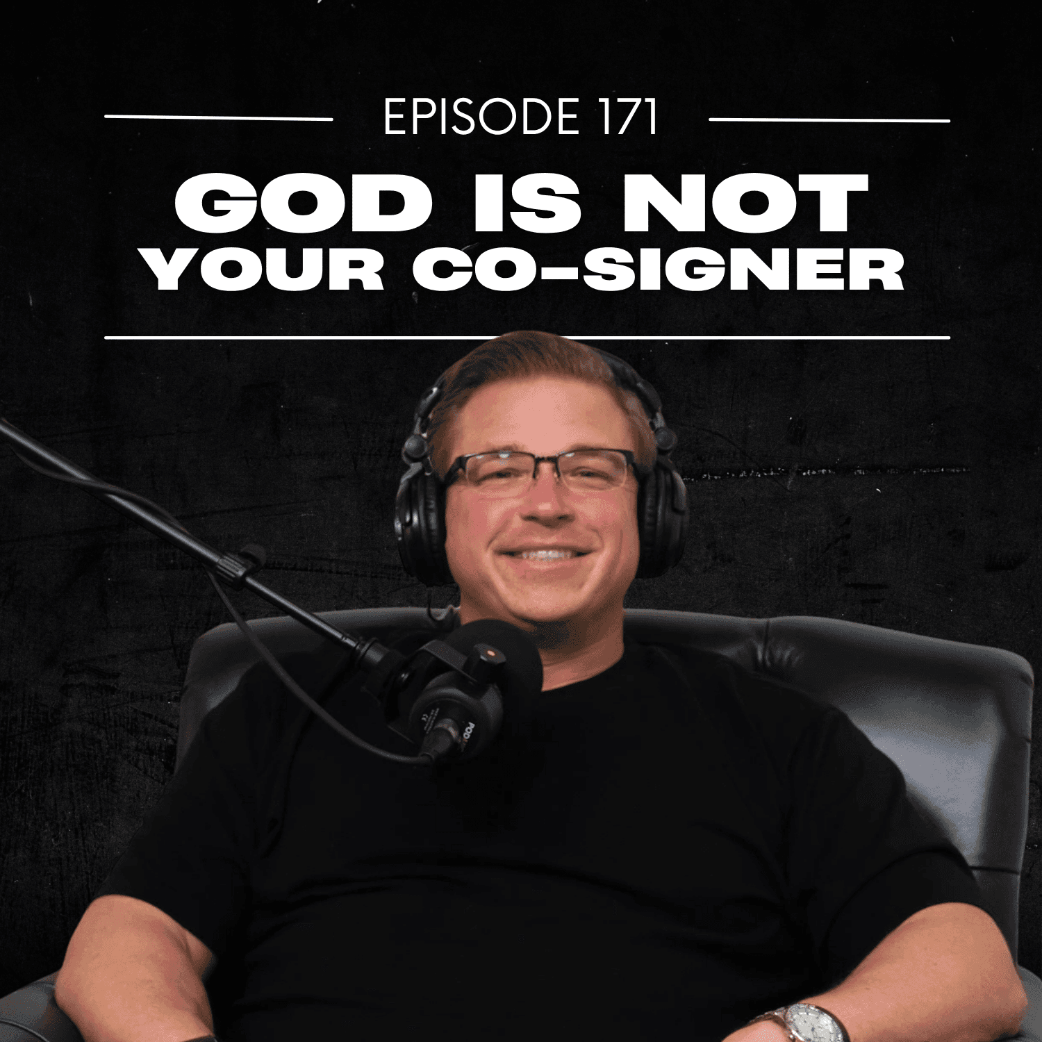 E171: God Is Not Your Co-Signer - The Justin Ford Podcast cover