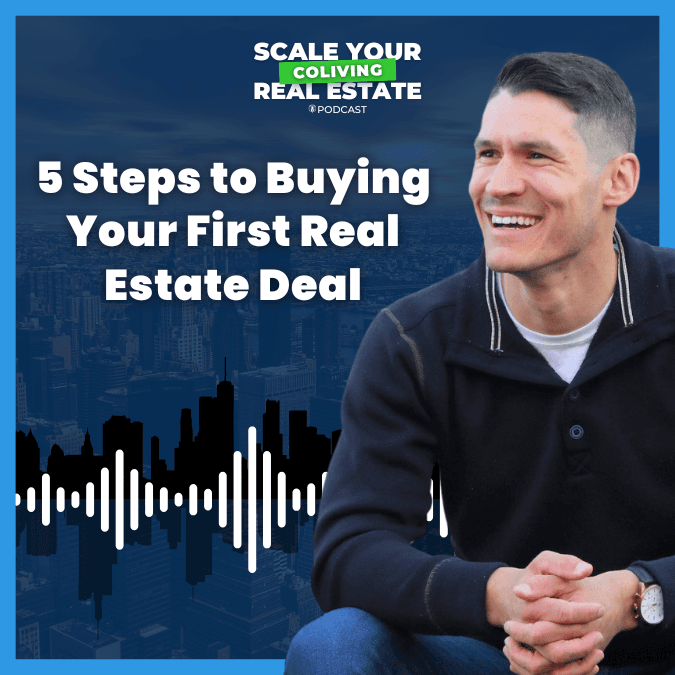 5 Steps to Buying Your First Real Estate Deal — Scale Your CoLiving Real Estate cover