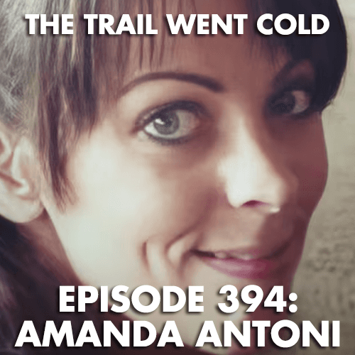 The Trail Went Cold - Episode 394 - Amanda Antoni - The Trail Went Cold cover