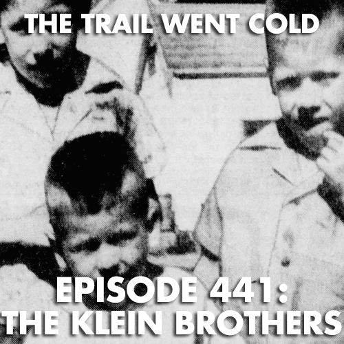 The Trail Went Cold - Episode 441 - The Klein Brothers - The Trail Went Cold cover