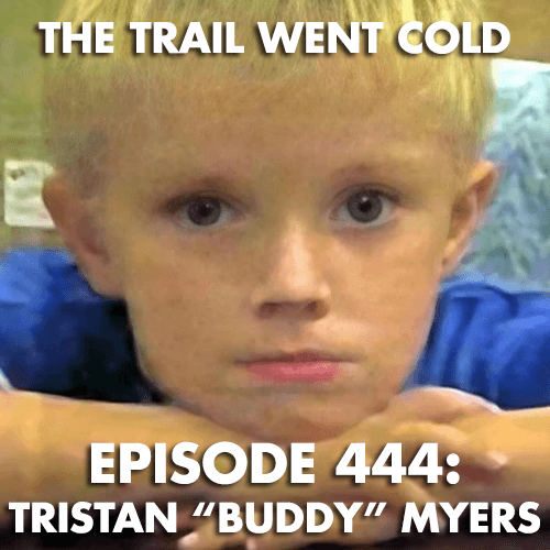 The Trail Went Cold - Episode 444 - Tristan "Buddy" Myers - The Trail Went Cold cover