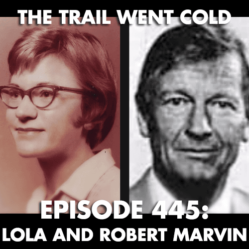 The Trail Went Cold - Episode 445 - Lola and Robert Marvin - The Trail Went Cold cover