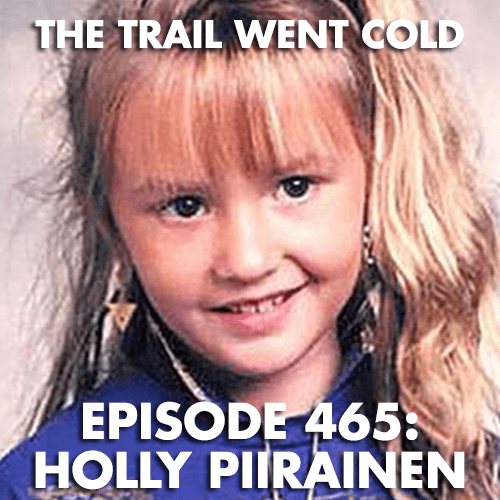 The Trail Went Cold - Episode 465 - Holly Piirainen - The Trail Went Cold cover
