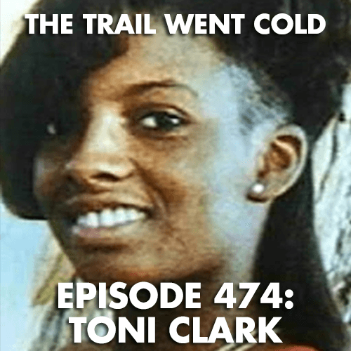 The Trail Went Cold - Episode 474 - Toni Clark - The Trail Went Cold cover