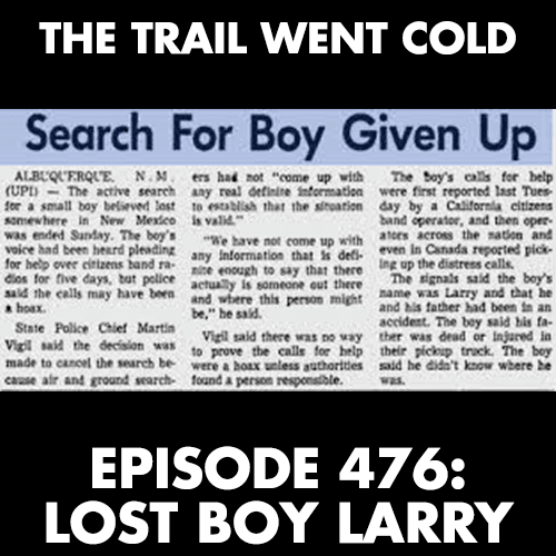 The Trail Went Cold - Episode 476 - Lost Boy Larry - The Trail Went Cold cover