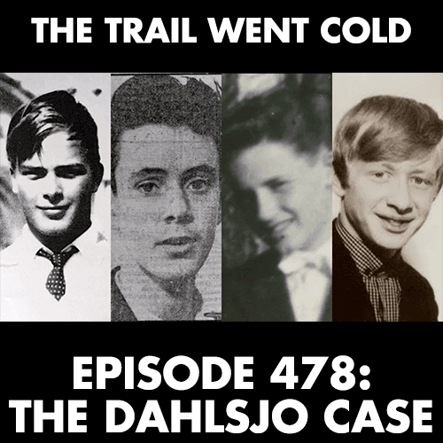 The Trail Went Cold - Episode 478 - The Dahlsjo Case - The Trail Went Cold cover
