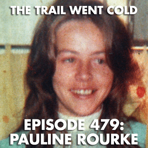 The Trail Went Cold - Episode 479 - Pauline Rourke - The Trail Went Cold cover