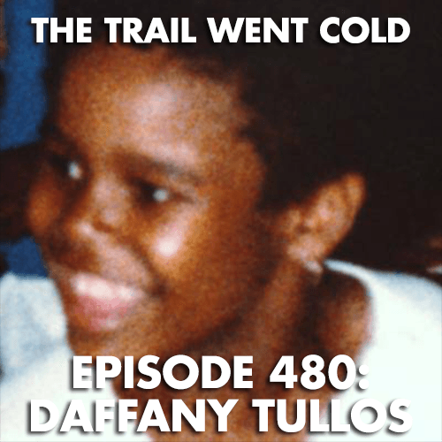 The Trail Went Cold - Episode 480 - Daffany Tullos - The Trail Went Cold cover
