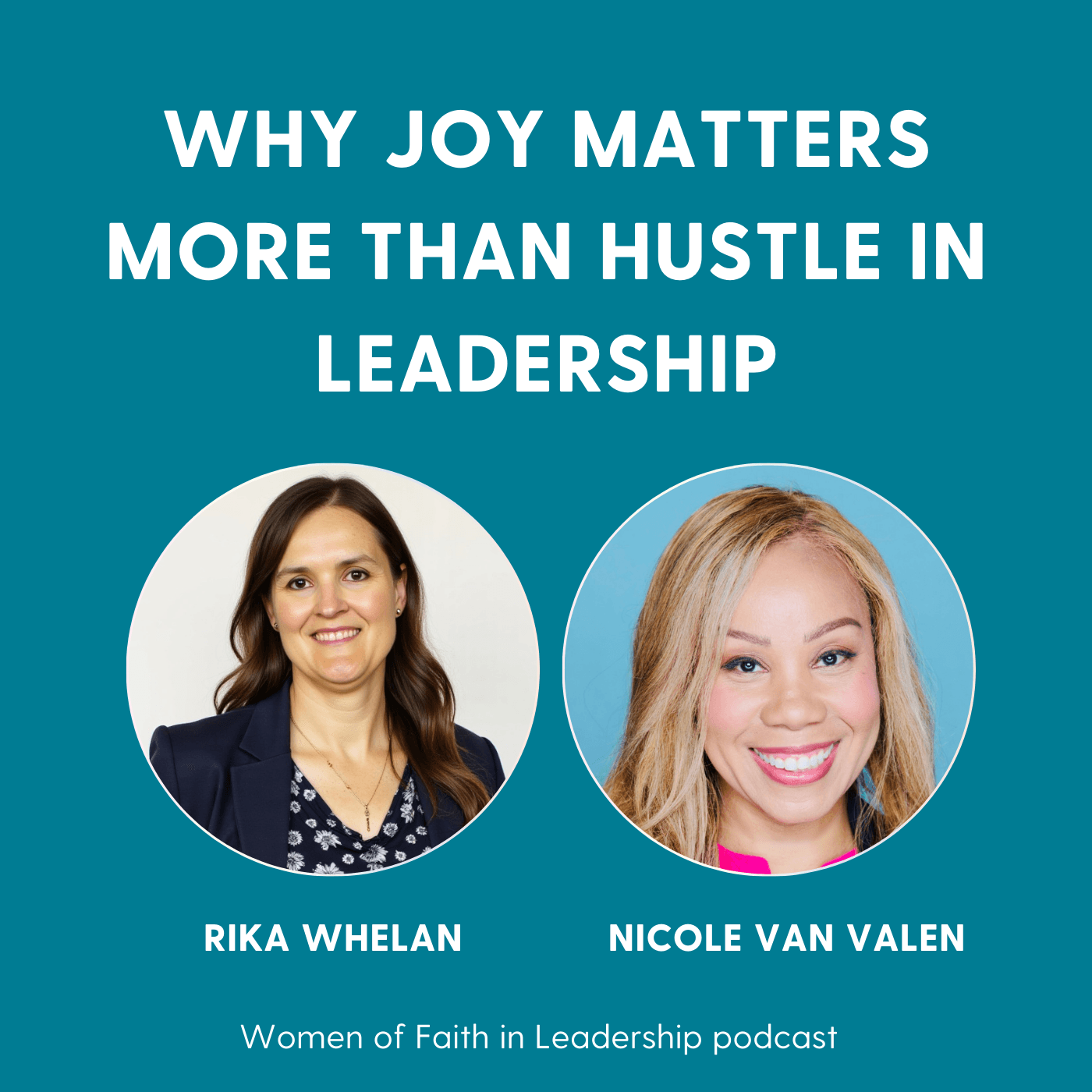 151 | [Guest] Why Joy Matters More Than Hustle in Leadership with Nicole Van Valen - Women of Faith in Leadership | Leading with integrity, Leadership Self-doubt, Christian Leadership, Leading with confidence, Teamwork cover