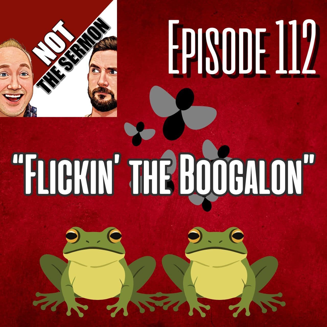 Episode 112: "Flickin the Boogalon" — NOT the Sermon cover