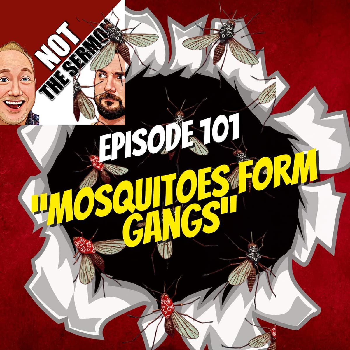 Episode 101: "Mosquitoes Form Gangs - NOT the Sermon cover