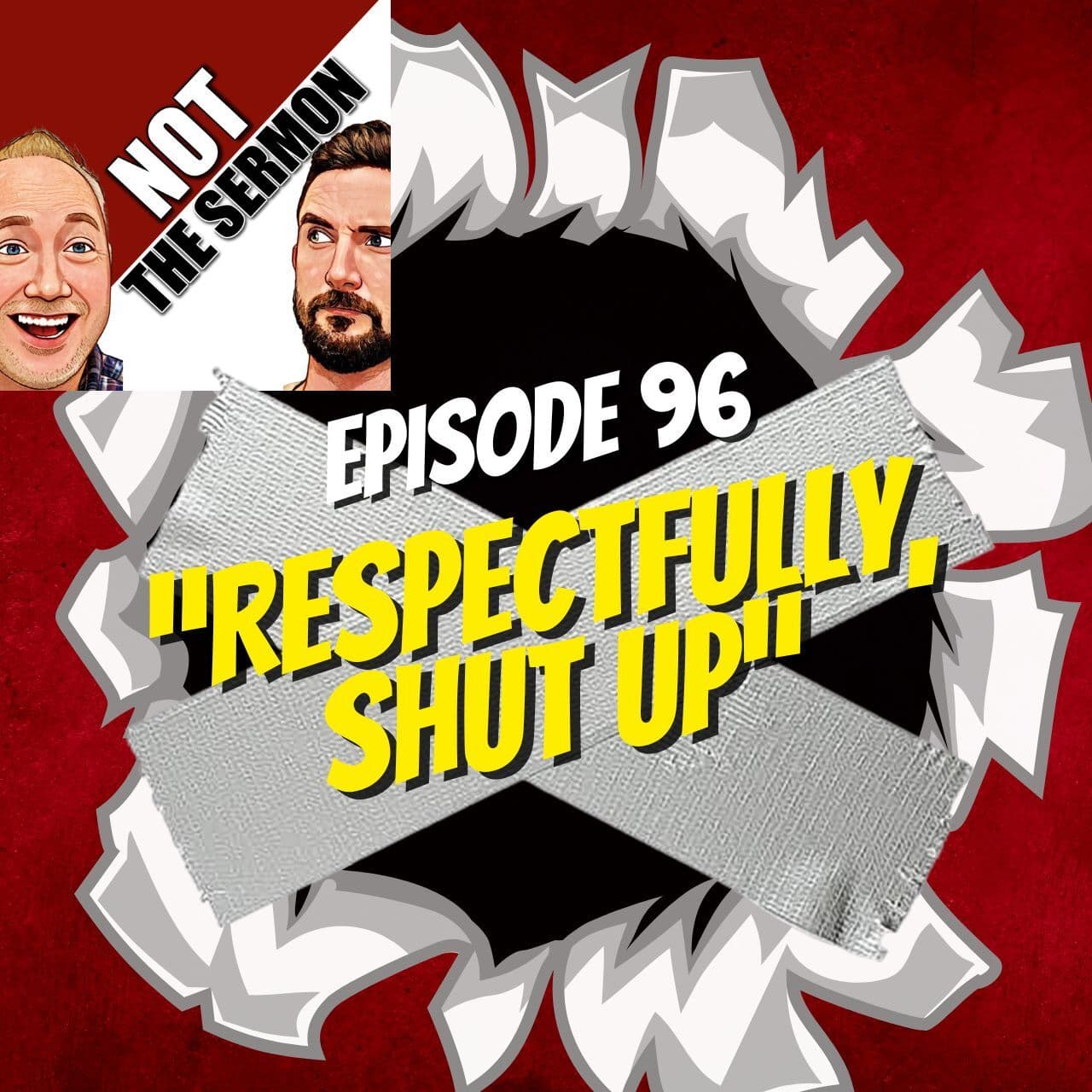 Episode 96: "Respectfully, Shut Up" - NOT the Sermon cover