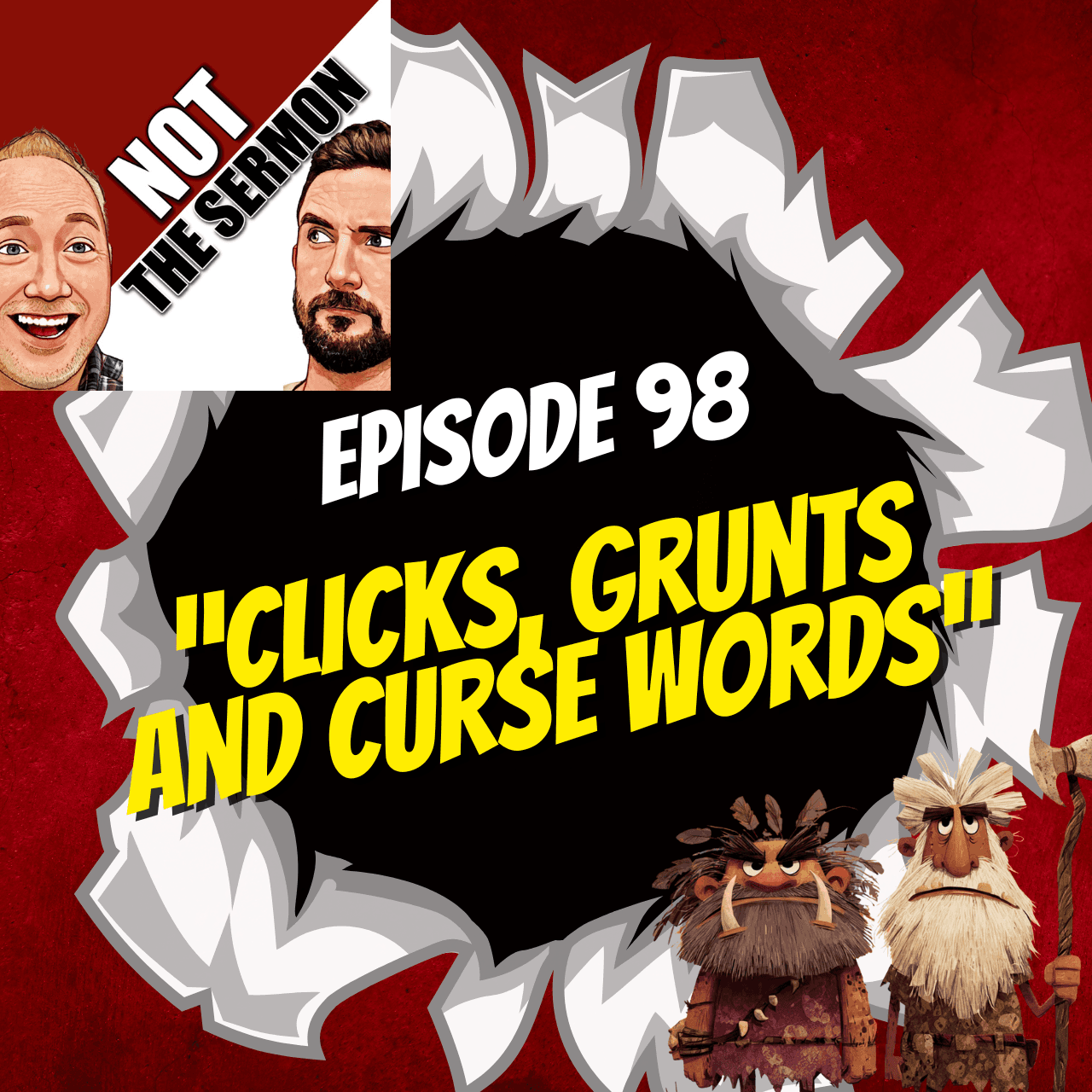 Episode 98: "Clicks, Grunts, and Curse Words" - NOT the Sermon cover