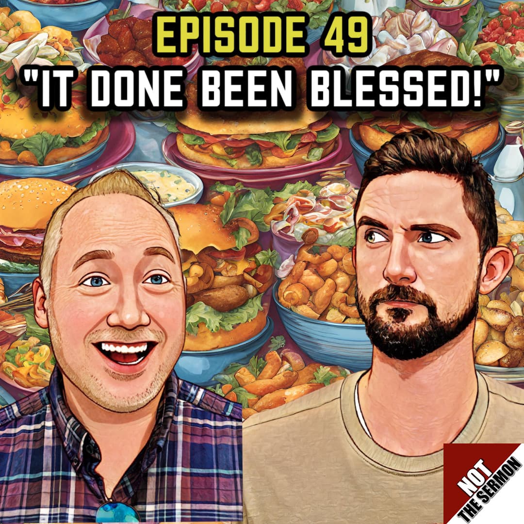 Episode 49: "It Done Been Blessed" - NOT the Sermon cover