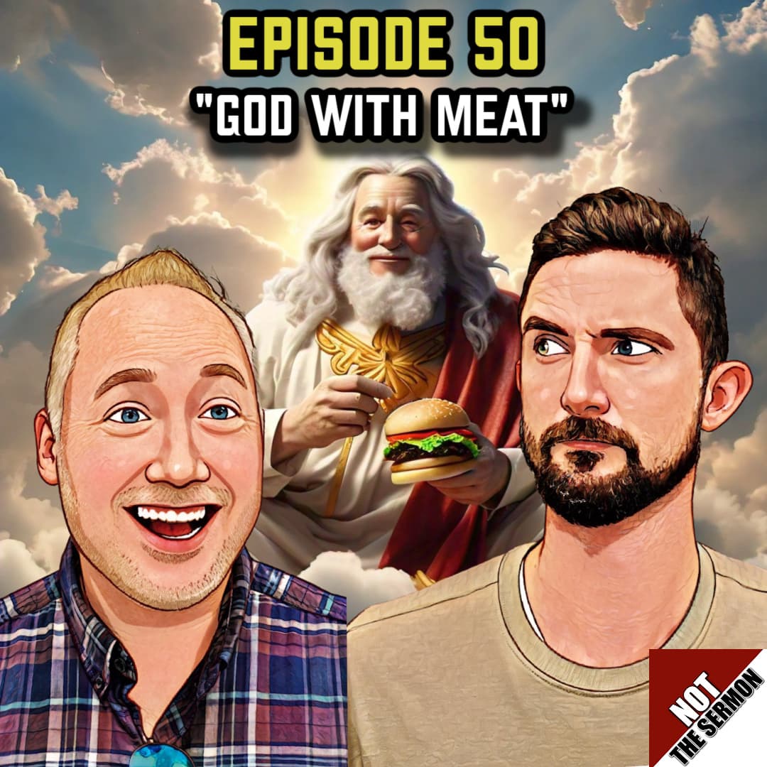 Episode 50: "God with Meat" - NOT the Sermon cover