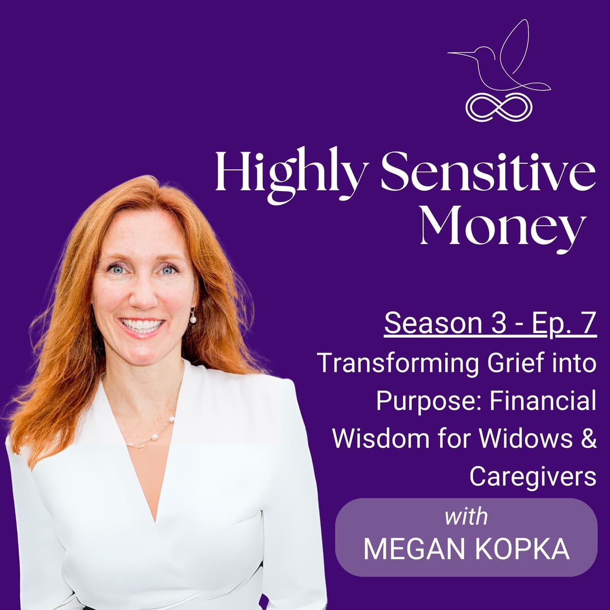 Transforming Grief into Purpose: Financial Wisdom for Widows & Caregivers with Megan Kopka - Highly Sensitive Money for Highly Sensitive People who want to align their values with their money cover