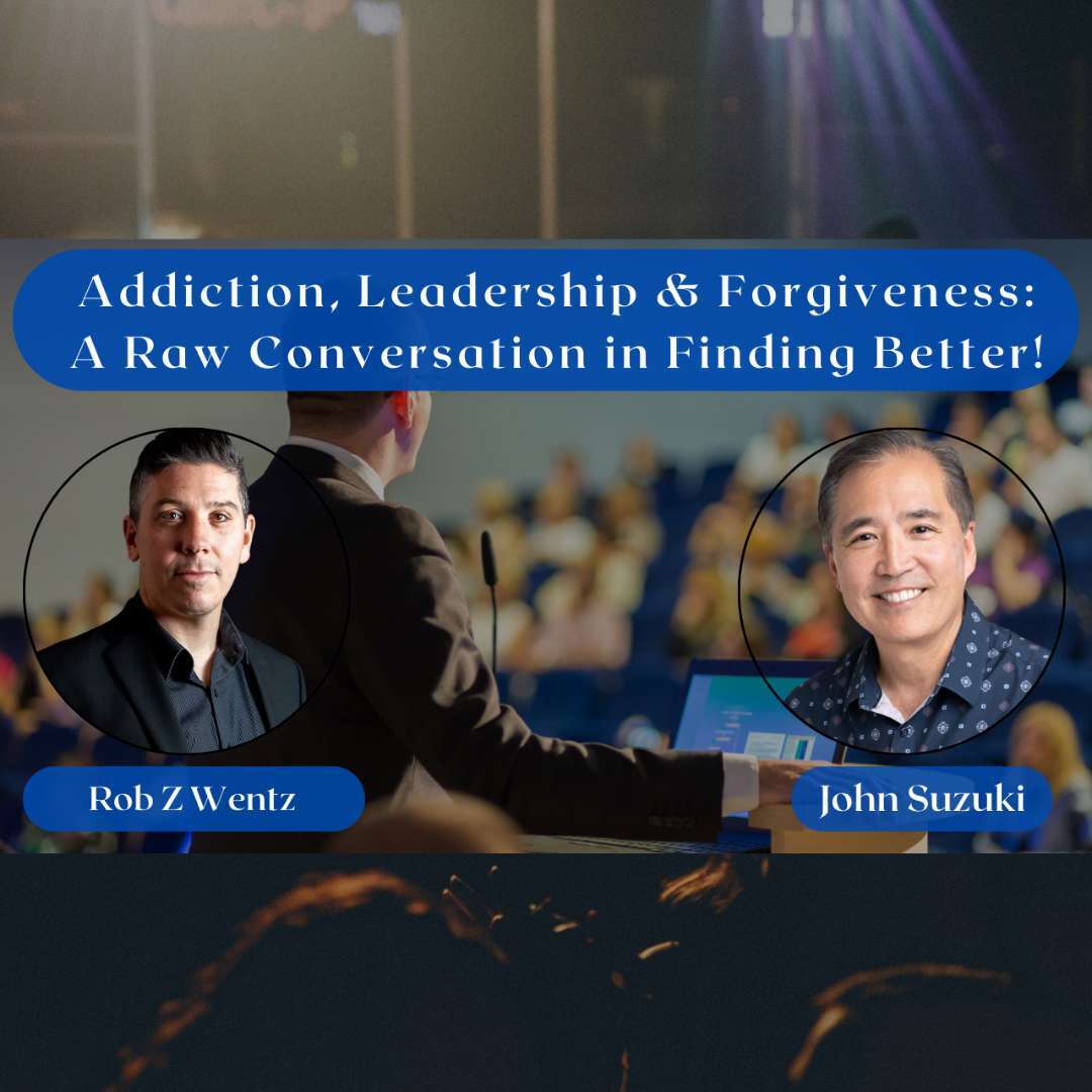 EP 149 - Addiction, Leadership & Forgiveness: A Raw Conversation in Finding Better! - Rob Z Wentz - Finding Better Podcast cover