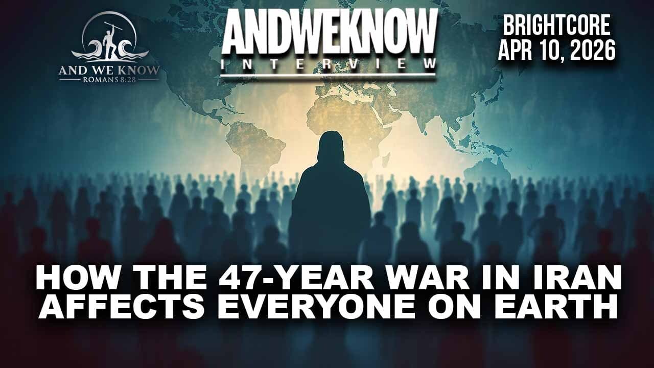 4.10.26: How the 47-year war in IRAN affects Everyone on Earth, PRAY! - And We Know cover