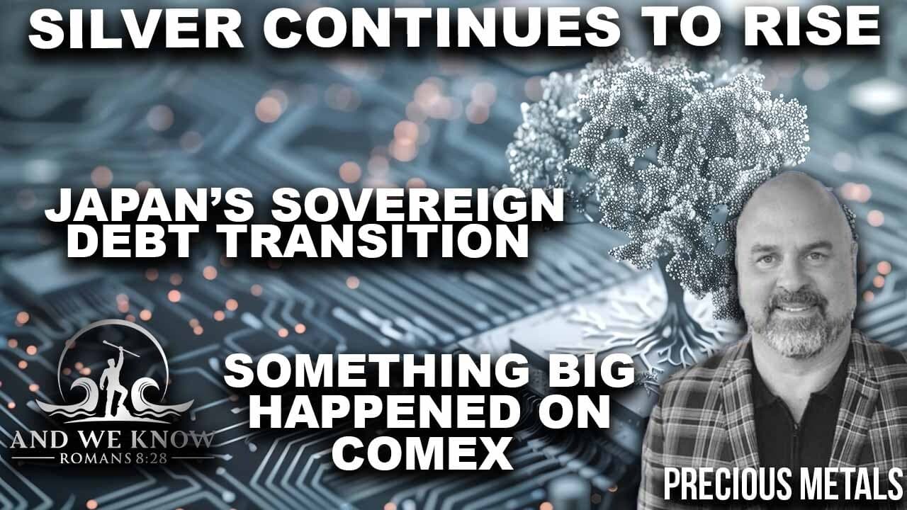 12.6.25: SILVER continues to RISE, Japan’s influence on the world, BIG happenings w/ COMEX, Pray! — And We Know cover