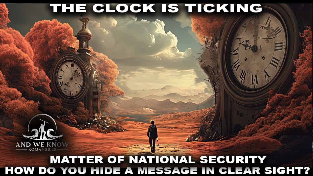 5.19.26: EBS message? The CLOCK is TICKING! Comms leading to NATIONAL SECURITY matters, DEMS PANIC, PRAY! — And We Know cover