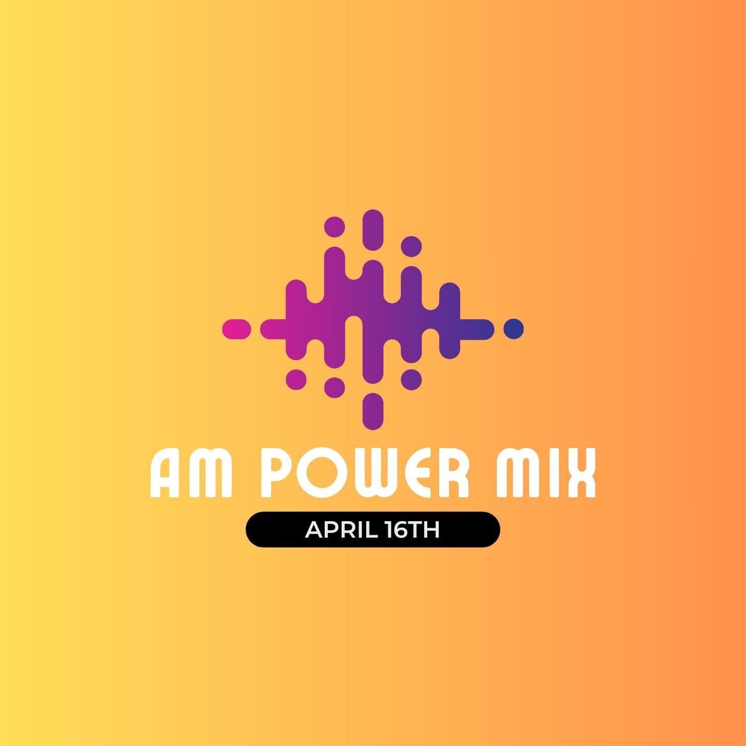 AM Power Mix April 16th (Kinda Older Eh) - Scratch Master cover
