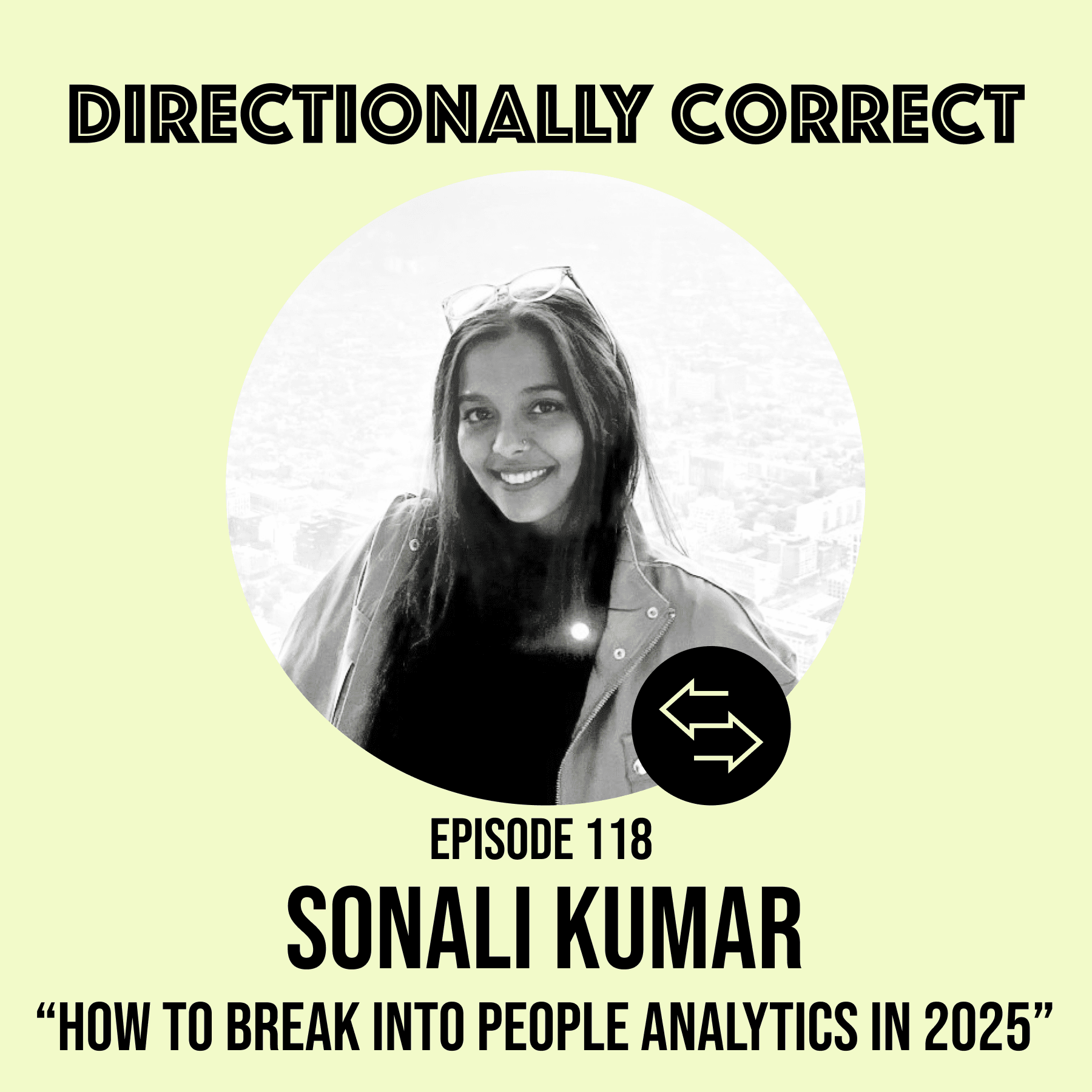 #118 - Sonali Kumar - How to Break into People Analytics in 2025 - Directionally Correct, A People Analytics Podcast cover