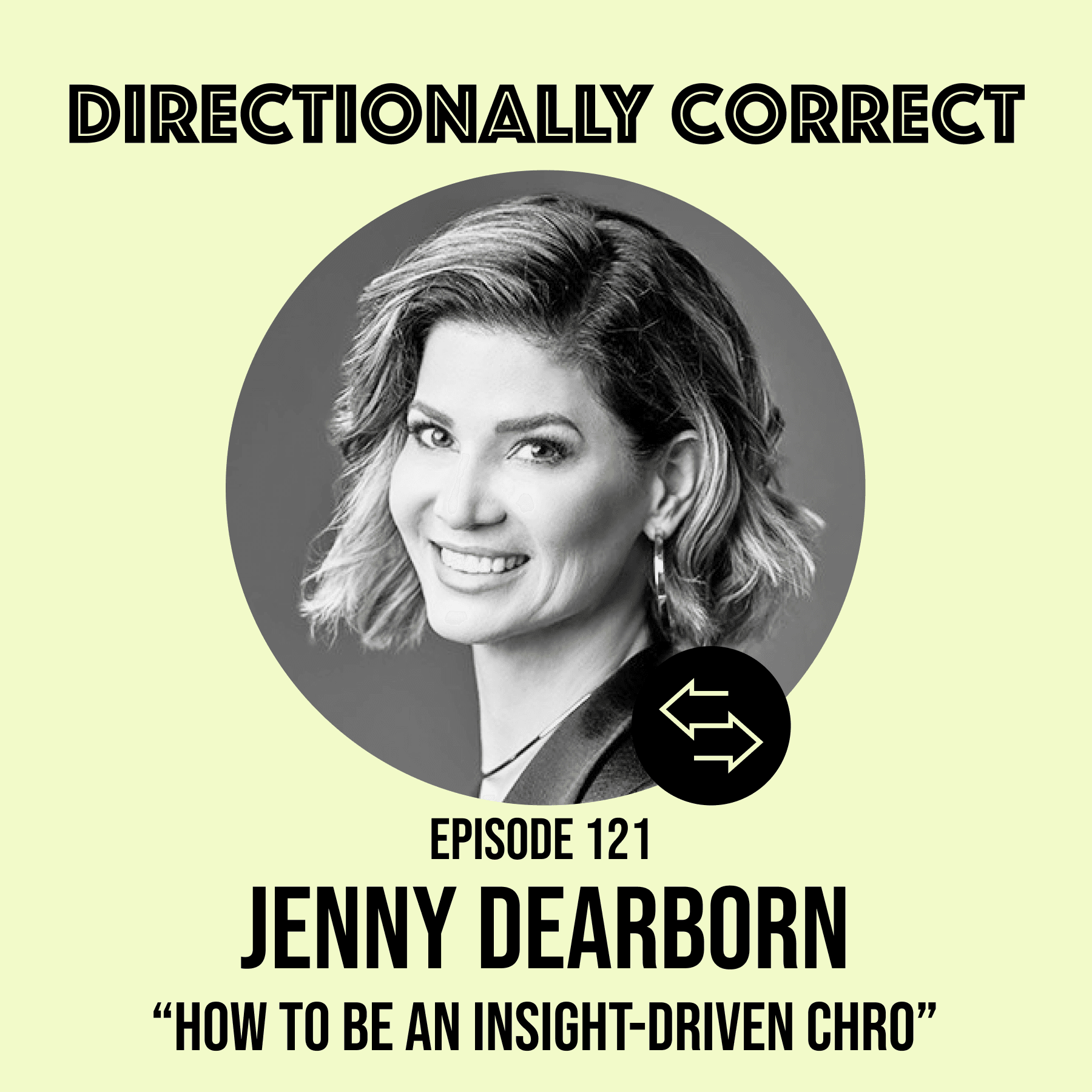 #121 - Jenny Dearborn - How to be an Insight-Driven CHRO - Directionally Correct, A People Analytics Podcast cover