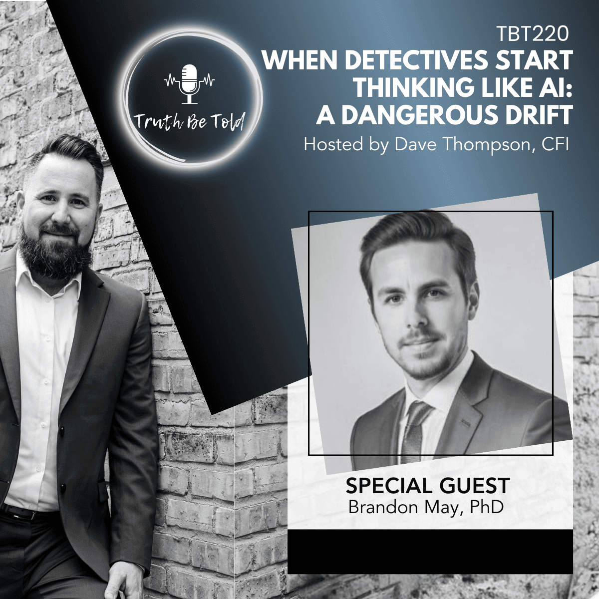 When Detectives Start Thinking Like AI: A Dangerous Drift with Brandon May, PhD - Truth Be Told cover