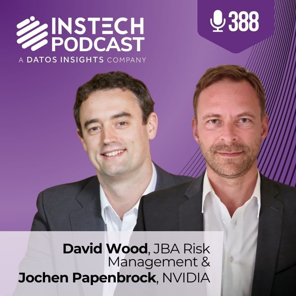 David Wood, JBA Risk Management & Jochen Papenbrock, NVIDIA: Showing the world how to revolutionise modelling (388) - InsTech - insurance & innovation with Matthew Grant & Robin Merttens cover